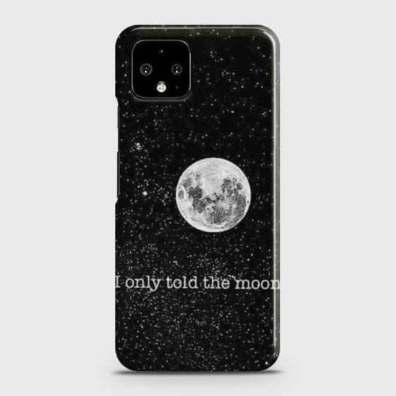Google Pixel 4 XL Only told the moon Case